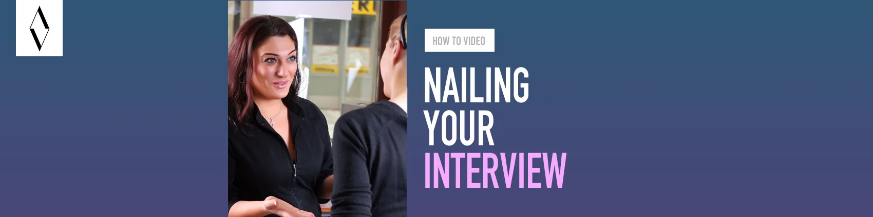 NEW* HOW TO SERIES: Nailing Your Interview
